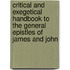 Critical and Exegetical Handbook to the General Epistles of James and John