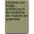 Cézanne und Hodler : Einführung in die Probleme der Malerei der Gegenwar