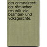 Das Criminalrecht der römischen Republik: Die Beamten- und Volksgerichte. by August Wilhelm Zumpt