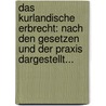 Das Kurlandische Erbrecht: Nach Den Gesetzen Und Der Praxis Dargestellt... door Carl August Neumann