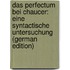 Das Perfectum Bei Chaucer: Eine Syntactische Untersuchung (German Edition)