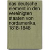 Das deutsche Element in den Vereinigten Staaten von Nordamerika, 1818-1848 by Philipp Körner Gustav