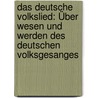 Das deutsche Volkslied: Über Wesen und werden des deutschen Volksgesanges door Weijgardus Bruinier Johannes