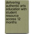 Delivering Authentic Arts Education With Student Resource Access 12 Months