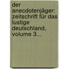 Der Anecdotenjäger: Zeitschrift Für Das Lustige Deutschland, Volume 3... door Onbekend