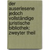 Der Auserlesene Jedoch Vollständige Juristische Bibliothek: zweyter Theil door Johann Andreas Hofmann