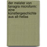 Der meister von Tanagra microform: eine Künstlergeschichte aus Alt-Hellas by Von Wildenbruch Ernst