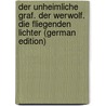 Der unheimliche Graf. Der Werwolf. Die fliegenden Lichter (German Edition) door Däubler Theodor