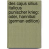 Des Cajus Silius Italicus Punischer Krieg: Oder, Hannibal (German Edition) door Catius Silius Italicus Tiberius