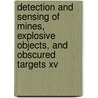 Detection And Sensing Of Mines, Explosive Objects, And Obscured Targets Xv door Russell Harmon