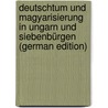 Deutschtum Und Magyarisierung in Ungarn Und Siebenbürgen (German Edition) door Guntram Schultheiss Fr