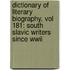 Dictionary Of Literary Biography, Vol 181: South Slavic Writers Since Wwii