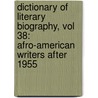 Dictionary of Literary Biography, Vol 38: Afro-American Writers After 1955 by Gale Cengage