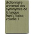 Dictionnaire Universel Des Synonymes De La Langue Franï¿½Aise, Volume 1