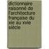 Dictionnaire Raisonné De L'architecture Française Du Xie Au Xvie Siècle