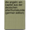 Die Angeln: Ein Capitel Aus Der Deutschen Alterthumskunde (German Edition) door Weiland Ludwig