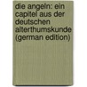 Die Angeln: Ein Capitel Aus Der Deutschen Alterthumskunde (German Edition) by Weiland Ludwig