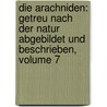 Die Arachniden: Getreu Nach Der Natur Abgebildet Und Beschrieben, Volume 7 by Carl Wilhelm Hahn
