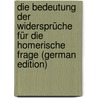 Die Bedeutung Der Widersprüche Für Die Homerische Frage (German Edition) door Rothe Carl