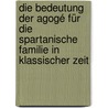 Die Bedeutung der Agogé für die spartanische Familie in klassischer Zeit door Janine Bastians