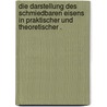 Die Darstellung des schmiedbaren Eisens in praktischer und theoretischer . door Wedding Hermann