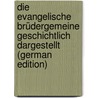 Die Evangelische Brüdergemeine Geschichtlich Dargestellt (German Edition) by Christian Ludwig Schaaff Johann