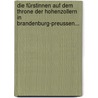 Die Fürstinnen Auf Dem Throne Der Hohenzollern In Brandenburg-preussen... door Friederike Bornhak