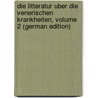Die Litteratur Uber Die Venerischen Krankheiten, Volume 2 (German Edition) by Karl Proksch Johann
