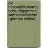 Die Nationalökonomie: Oder, Allgemeine Wirthschaftslehre (German Edition) door Schaffle Albert