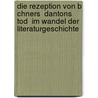 Die Rezeption Von B Chners  Dantons Tod  Im Wandel Der Literaturgeschichte door Florian H. H