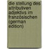 Die Stellung Des Attributiven Adjektivs Im Französischen (German Edition)