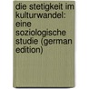 Die Stetigkeit Im Kulturwandel: Eine Soziologische Studie (German Edition) door Vierkandt Alfred