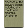 Diseases of the Salivary Glands Including Dry Mouth and Sjogren's Syndrome door Isaac van der Waal