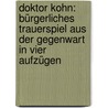 Doktor Kohn: Bürgerliches Trauerspiel aus der Gegenwart in vier Aufzügen door Max Simon Nordau