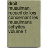 Droit musulman. Recueil de lois concernant les musulmans schyites Volume 1 door Querry Amedee