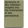 Dynamics of Ebv Infection: Insights Into the Mechanism of Ebv Persistence. door Vey Desita Hadinoto