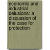 Economic and Industrial Delusions: a Discussion of the Case for Protection by Henry Farquhar