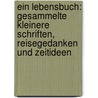 Ein Lebensbuch: Gesammelte Kleinere Schriften, Reisegedanken Und Zeitideen door Wolfgang Kirchbach