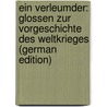 Ein Verleumder: Glossen zur Vorgeschichte des Weltkrieges (German Edition) by Schiemann Theodor
