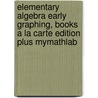Elementary Algebra Early Graphing, Books a la Carte Edition Plus Mymathlab door Allen R. Angel