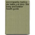Enciclopedia medica del bebe y el nino / The Baby and Toddler Health Guide
