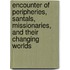 Encounter of Peripheries, Santals, Missionaries, and Their Changing Worlds