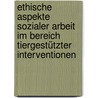 Ethische Aspekte Sozialer Arbeit im Bereich Tiergestützter Interventionen door Jenny Kottke