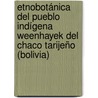 Etnobotánica del pueblo indígena Weenhayek del Chaco tarijeño (Bolivia) by Rodrigo Quiroga Cortez