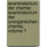 Examinatorium Der Chemie: Examinatorium Der Unorganischen Chemie, Volume 1 door Theodor Schramm