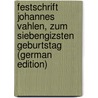 Festschrift Johannes Vahlen, Zum Siebengizsten Geburtstag (German Edition) door August Hartel Wilhelm