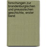 Forschungen zur Brandenburgischen und Preussischen Geschichte, Erster Band by Verein FüR. Geschichte Der Mark Brandenburg