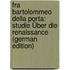 Fra Bartolommeo Della Porta: Studie Über Die Renaissance (German Edition)