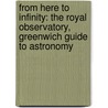 From Here To Infinity: The Royal Observatory, Greenwich Guide To Astronomy door Mary Gribbin