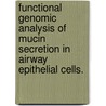 Functional Genomic Analysis of Mucin Secretion in Airway Epithelial Cells. door Kimberly Lizell Raiford